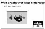 488-Wall Bracket for Mop Sink Hose